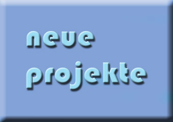 Neue Projekte